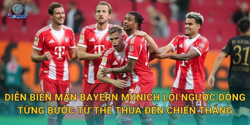 Diễn biến màn Bayern Munich lội ngược dòng từng bước từ thế thua đến chiến thắng