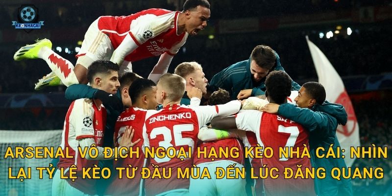 Arsenal vô địch Ngoại hạng: Ngày lịch sử trở thành hiện thực – Kèo nhà cái ghi nhận khoảnh khắc trọng đại 2 Arsenal vô địch Ngoại hạng Kèo nhà cái: Nhìn lại tỷ lệ kèo từ đầu mùa đến lúc đăng quang